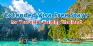 Extended Visa-Free Stays for Travelers Visiting Thailand